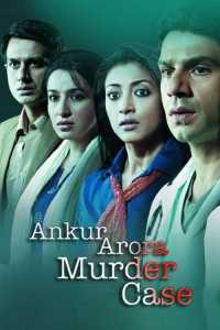 Ankur Arora Murder Case (2013) Hindi