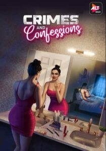 Crimes and Confessions 2021 ALTBalaji 