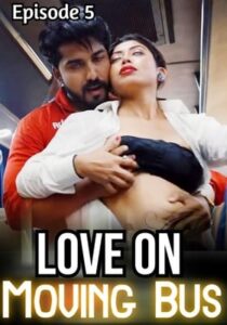 Love on Moving Bus 2021 Nuefliks UNCUT Episode 5