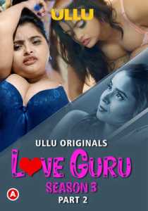 Love Guru Season 3 (Part 2) (2023) ULLU Hindi